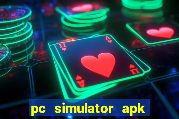 pc simulator apk dinheiro infinito